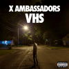 X-Ambassadors-VHS