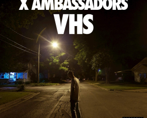 X-Ambassadors-VHS